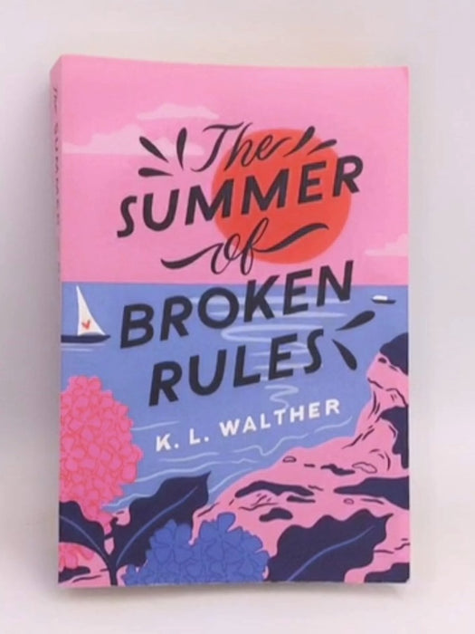 The Summer of Broken Rules - K. L. Walther; 