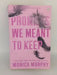 Promises We Meant To Keep - Monica Murphy; 