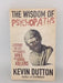 The Wisdom of Psychopaths - Kevin Dutton; 