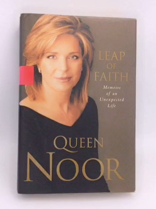 Leap of Faith- Hardcover - Queen Noor (consort of Hussein, King of Jordan); 