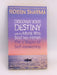 Discover Your Destiny with the Monk Who Sold His Ferrari - Robin Sharma; 