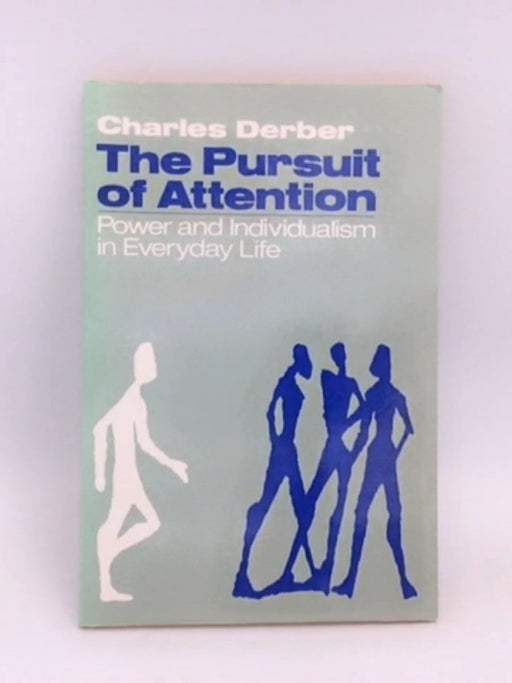 The Pursuit of Attention - Charles Derber; 