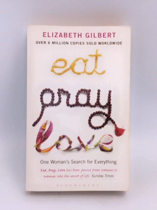 Eat, Pray, Love - Elizabeth Gilbert