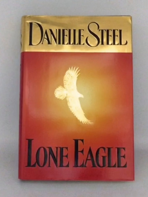 Lone Eagle - Hardcover - Danielle Steel; 