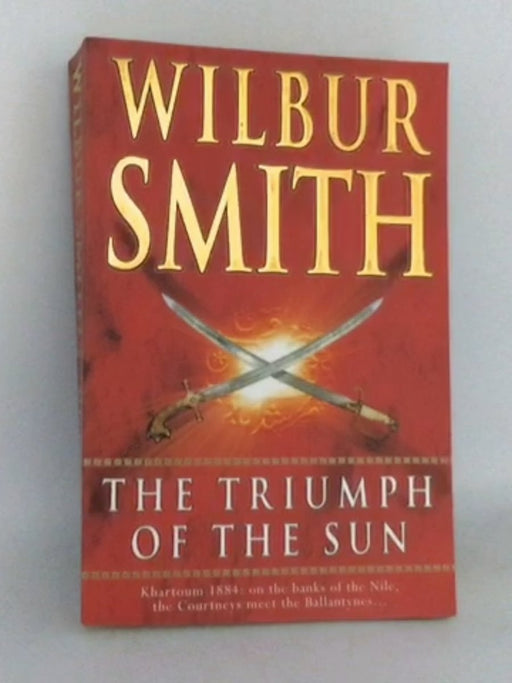 The Triumph of the Sun - Wilbur Smith; 