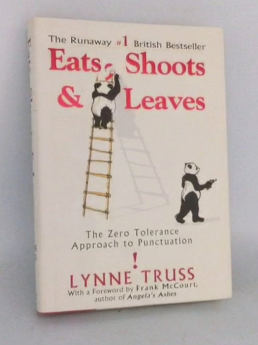 Eats, Shoots & Leaves: The Zero Tolerance Approach to Punctuation- [Hardcover] - Lynne Truss