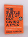 The Subtle Art of Not Giving a F*ck - Mark Manson; 