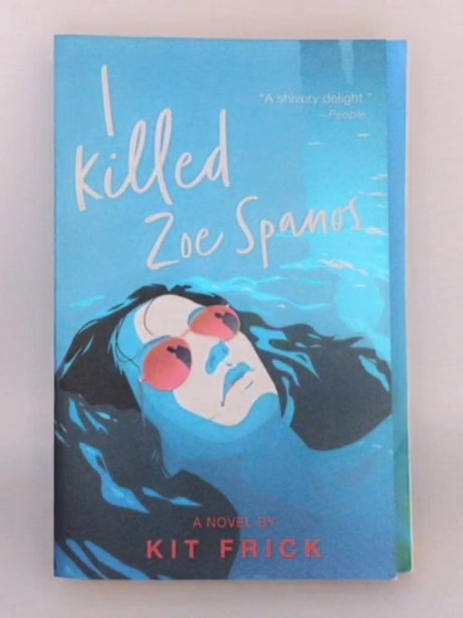 I Killed Zoe Spanos - Kit Frick; 