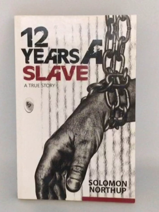 12 years a slave : A true story - Solomon Northup;