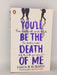 You'll Be the Death of Me - Karen M. McManus;