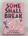 Some Shall Break - Ellie Marney; 