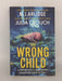 The Wrong Child - M.J. Arlidge ,  Julia Crouch