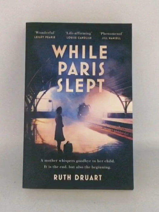 While Paris Slept: a Mother Faces a Heartbreaking Choice in This Bestselling Story of Love and Courage in World War 2 - Ruth 