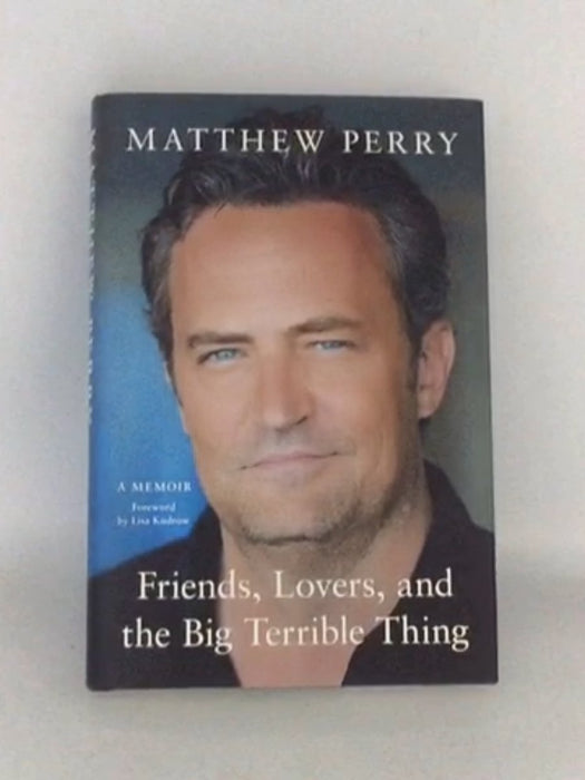 Friends, Lovers and the Big Terrible Thing- (Hardcover) - Matthew Perry; 