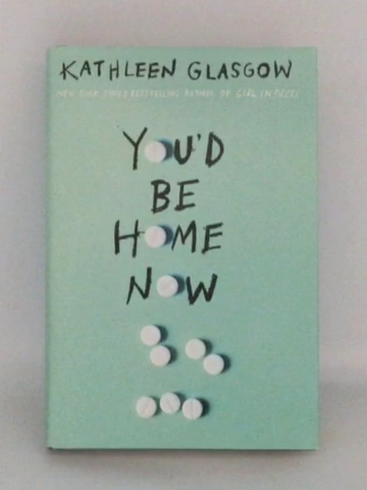 You'd Be Home Now  - Hardcover - Kathleen Glasgow;