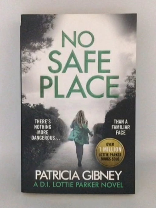 D.I. Lottie Parker #4 No Safe Place - Patricia Gibney; 