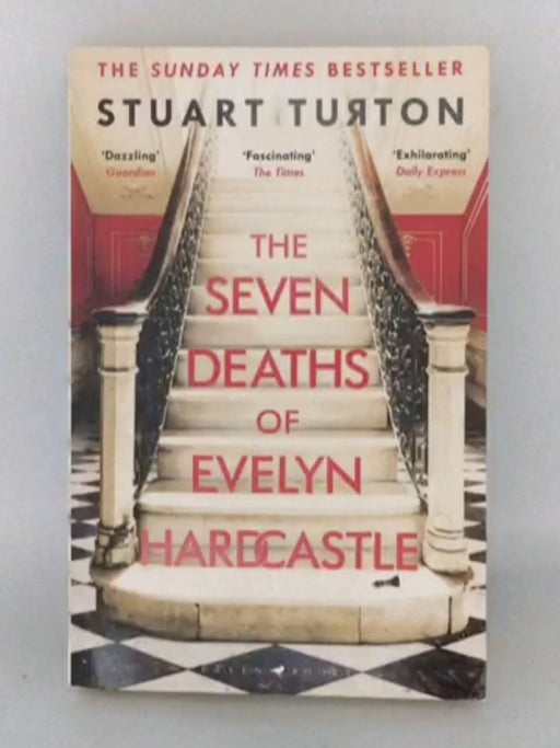 The Seven Deaths Of Evelyn Hardcastle - Stuart Turton