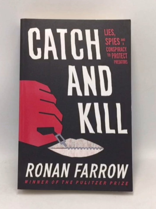 Catch and Kill: Lies, Spies, and a Conspiracy to Protect Predators   - Ronan Farrow