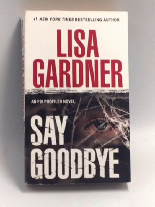 Say Goodbye: An FBI Profiler Novel - Lisa Gardner