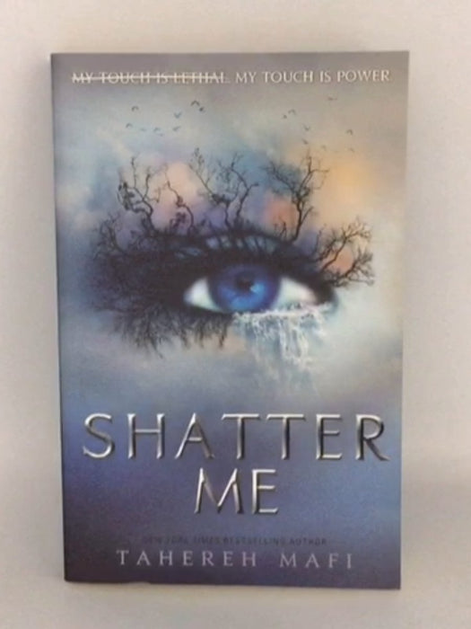 Shatter Me - Tahereh Mafi;