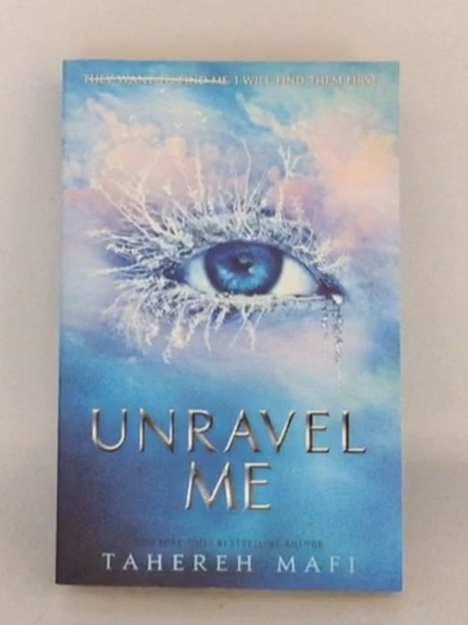 Unravel Me - Tahereh Mafi;