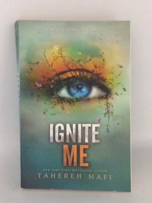 Ignite Me - Shatter Me #3 - Tahereh Mafi;