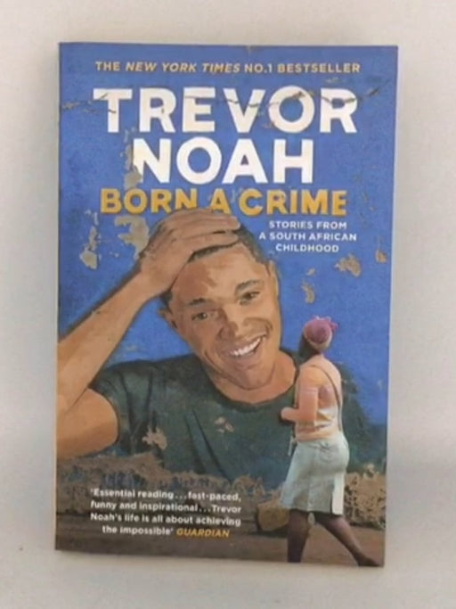 Born a Crime - Trevor Noah; 