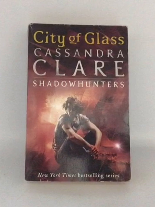 City of Glass - The Mortal Instruments Book Three - Cassandra Clare