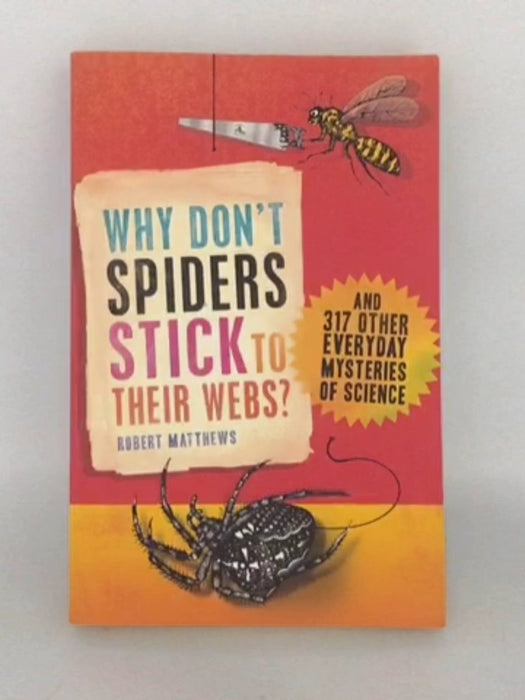 Why Don't Spiders Stick to Their Webs? - Robert Matthews; 