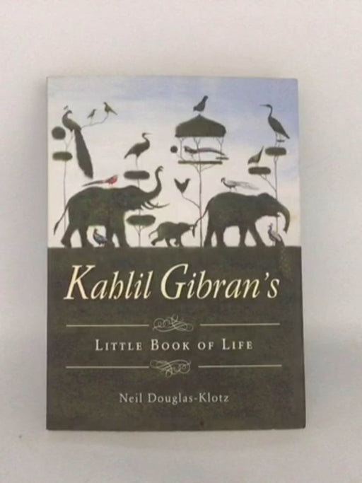 Kahlil Gibran's Little Book of Life - Kahlil Gibran; 
