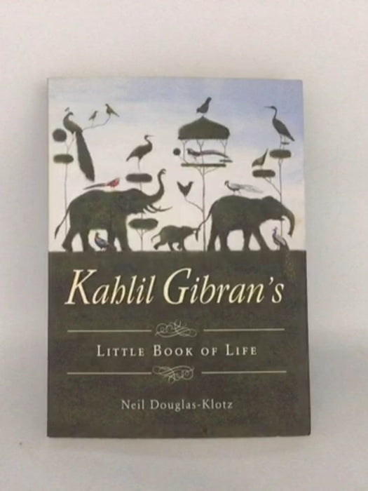 Kahlil Gibran's Little Book of Life - Kahlil Gibran; 