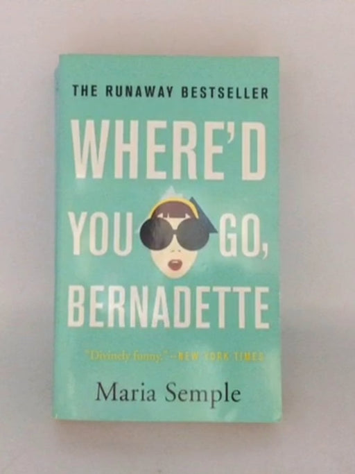 Where'd You Go, Bernadette - Maria Semple; 