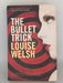 The Bullet Trick - Louise Welsh; 