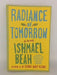 Radiance of Tomorrow - Ishmael Beah; 