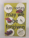 May We Be Forgiven - A. M. Homes