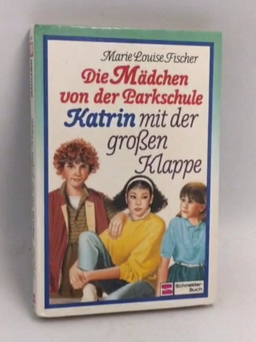 Katrin mit der großen Klappe. Die Mädchen von der Parkschule Band 1- [Hardcover] - Marie Louise Fischer