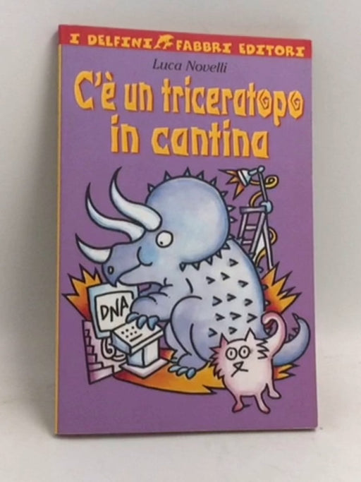 C'è un triceratopo in cantina - Novelli Luca