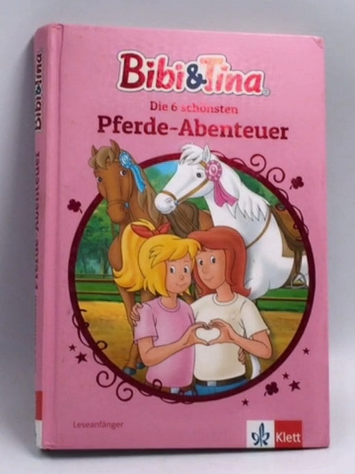 Bibi & Tina: Die 6 schönsten Pferde-Abenteuer: Leseanfänger, ab 6 Jahren  - Hardcover - Klett Lerntraining