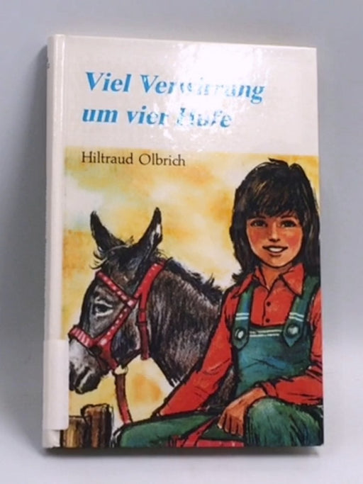 Viel Verwirrung um vier Hufe - Hardcover - Hiltraud Olbrich