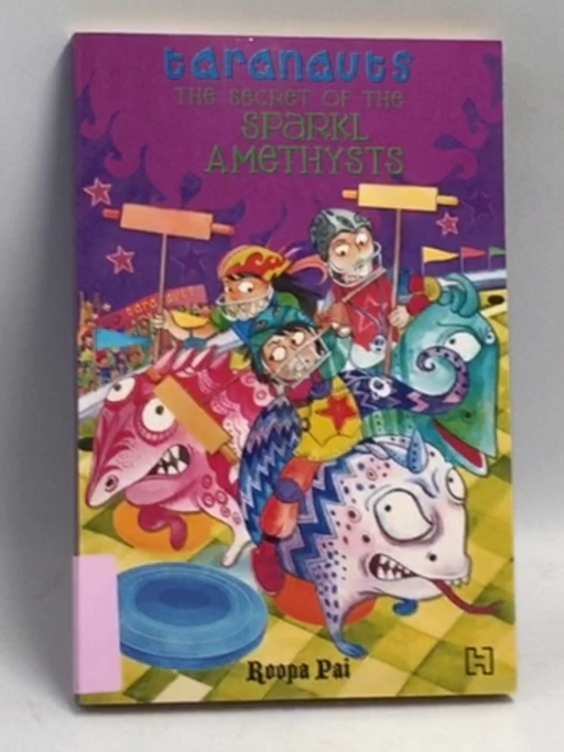 Taranauts 3: The Secret Of The Sparkl Amethysts   - Roopa Pai