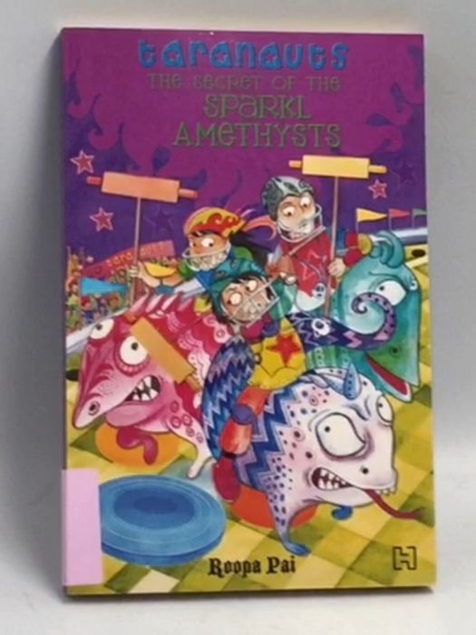 Taranauts 3: The Secret Of The Sparkl Amethysts   - Roopa Pai