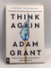 Think Again - Adam Grant; 