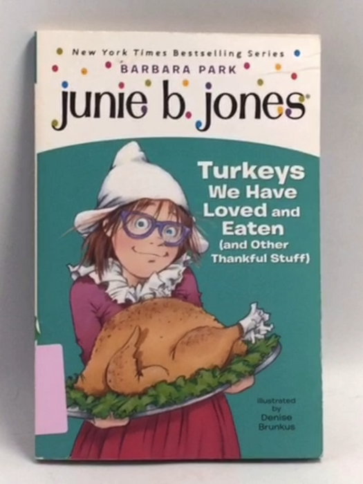 Junie B. Jones #28: Turkeys We Have Loved and Eaten   - Barbara Park