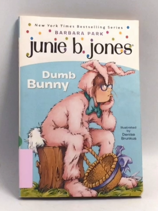 Dumb Bunny [With Junie B. Easter] - Barbara Park; 