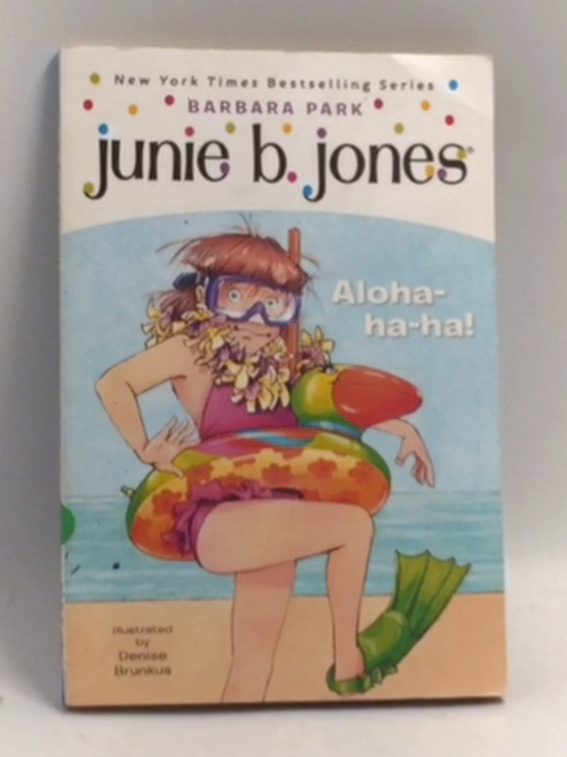 Junie B. Jones #26: Aloha-ha-ha! - Barbara Park; Barbara Park; 