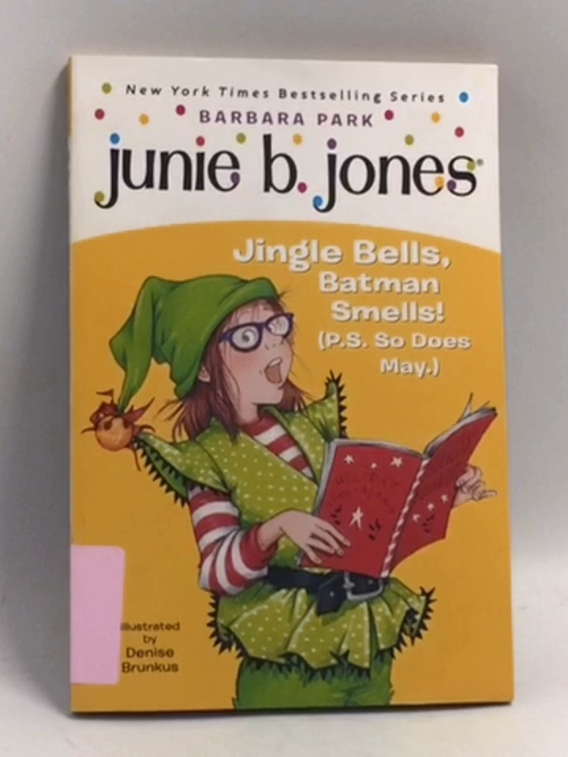 Junie B., First Grader Jingle Bells, Batman Smells  - Barbara Park; 
