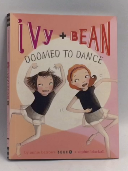 Ivy and Bean Doomed to Dance - Annie Barrows; 