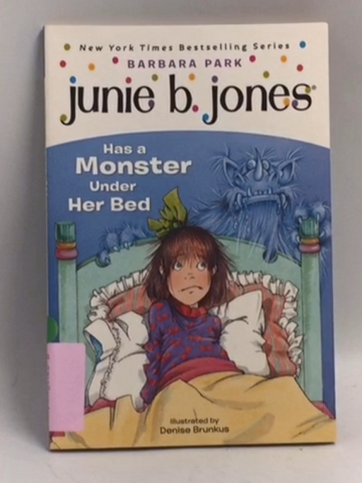 Junie B. Jones Has a Monster Under Her Bed - Barbara Park