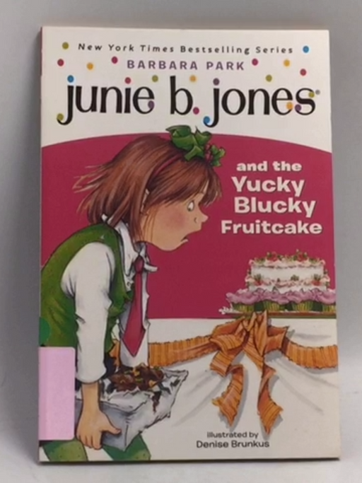Junie B. Jones and the Yucky Blucky Fruitcake - Barbara Park; 