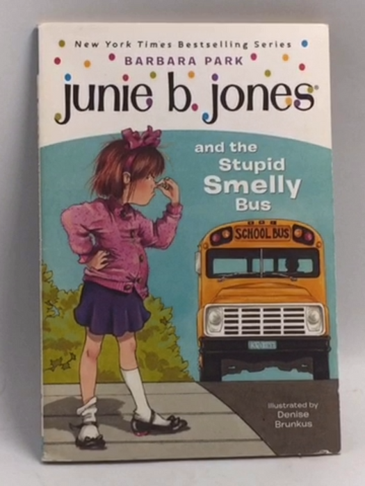 Junie B. Jones and the Stupid Smelly Bus - Barbara Park; 
